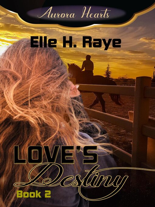 Title details for Love's Destiny by Elle H. Raye - Available